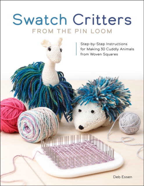 Swatch Critters from the Pin Loom - Deb Essen