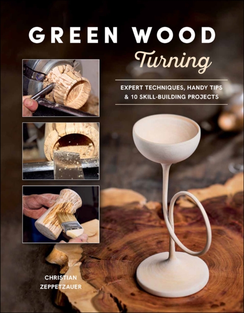 Green Wood Turning - Christian Zeppetzauer