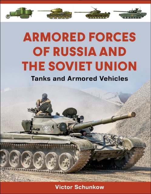 Armored Forces of Russia and the Soviet Union - Victor Schunkow