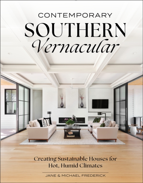 Contemporary Southern Vernacular - Jane|frederick Frederick