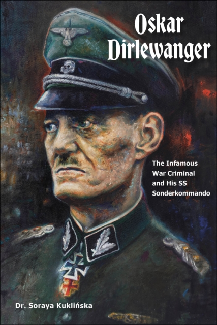 Coperta cărții 'Oskar Dirlewanger - Soraya Kuklinska'