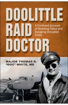 Coperta cărții 'Doolittle Raid Doctor - Maj. Thomas R. White'