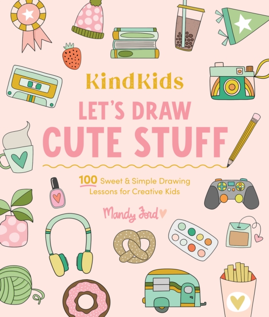 KindKids Let's Draw Cute Stuff - Mandy Ford