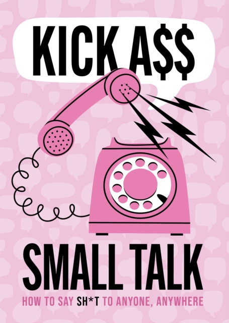 Kick A** Small Talk - 