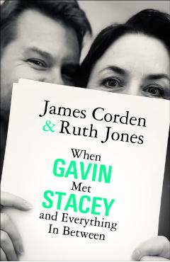 Coperta cărții 'When Gavin Met Stacey and Everything in Between - James|jones Corden'