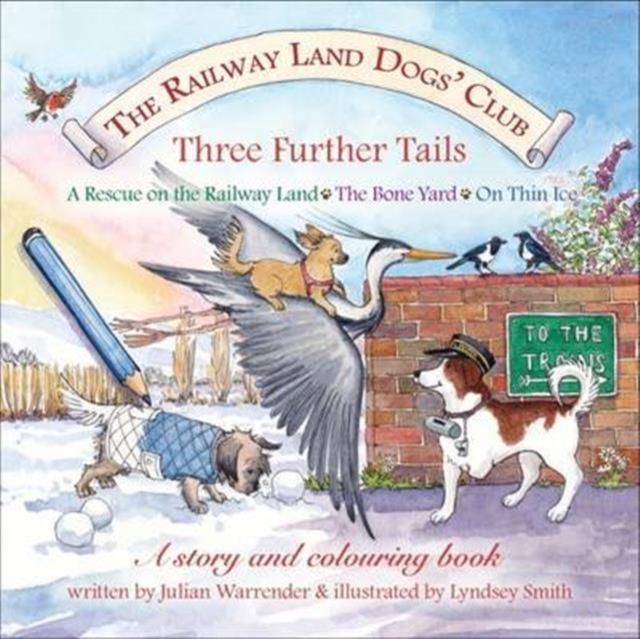 Railway Land Dogs' Club: A Rescue on the Railway Land, the Bone Yard, on Thin Ice - Julian Warrender