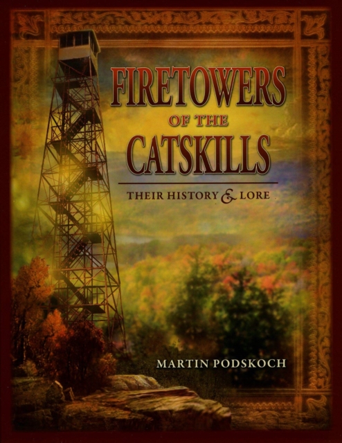Fire Towers of the Catskills - Martin Podskoch