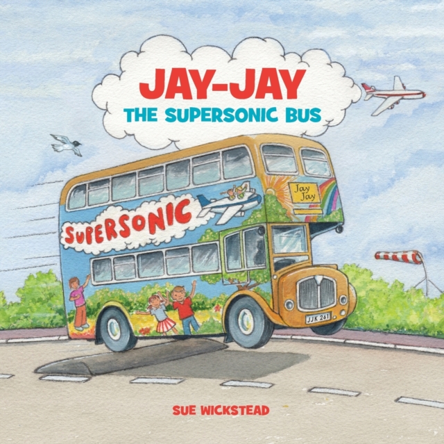 Jay-Jay the Supersonic Bus - Sue Wickstead