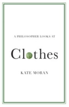 Philosopher Looks at Clothes - Kate (brandeis University Moran