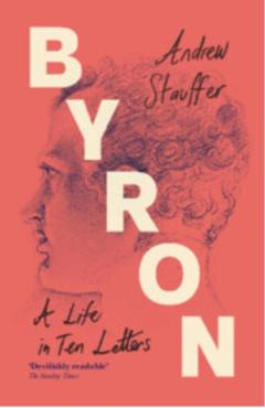 Coperta cărții 'Byron: A Life in Ten Letters - Andrew (university Of Virginia) Stauffer'