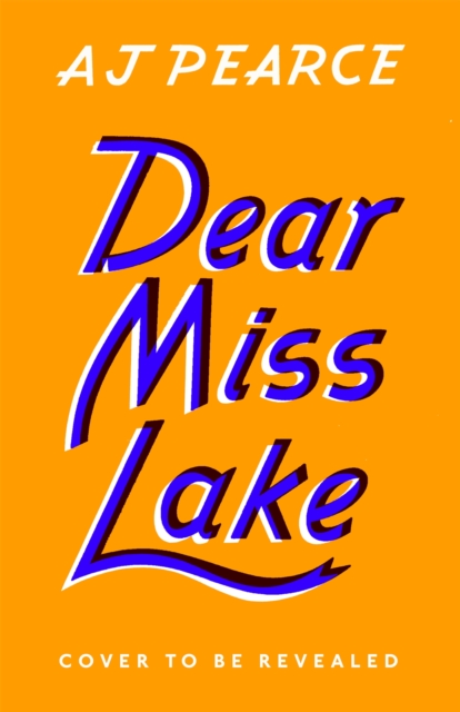 Dear Miss Lake - Aj Pearce