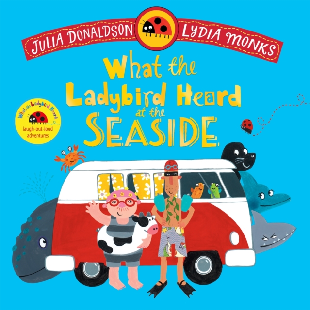 What the Ladybird Heard at the Seaside - Julia Donaldson