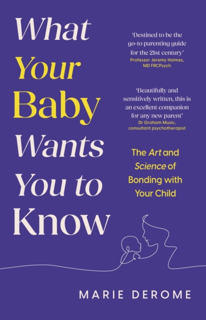 What Your Baby Wants You to Know - Marie Derome
