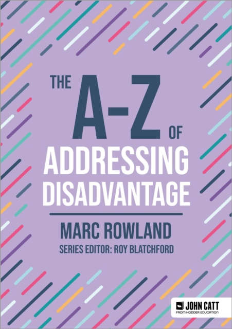 A-Z of Addressing Disadvantage - Marc Rowland