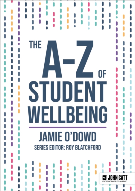 A-Z of Student Wellbeing - Jamie O'dowd