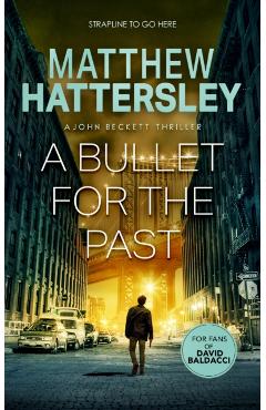 Coperta cărții 'Bullet for the Past - Matthew Hattersley'