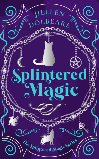 Splintered Magic - Jilleen Dolbeare