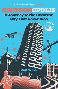 Coperta cărții 'Croydonopolis - Will Noble'