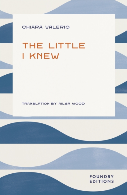 Little I Knew - Chiara Valerio