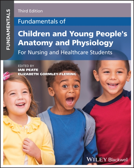 Fundamentals of Children and Young People's Anatomy and Physiology - 