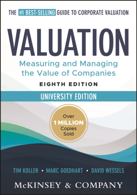 Valuation: Measuring and Managing the Value of Companies, University Edition - 