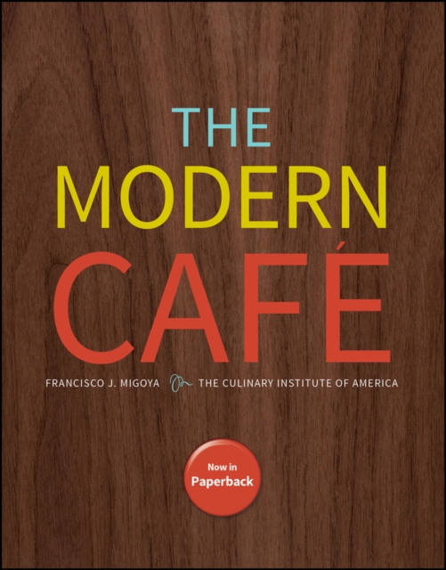 Modern Cafe - Francisco J. (the Culinary Institute Of America (cia) Migoya