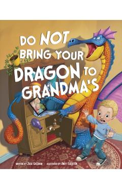 Coperta cărții 'Do Not Bring Your Dragon to Grandma's - Julie (managing Editor) Gassman'