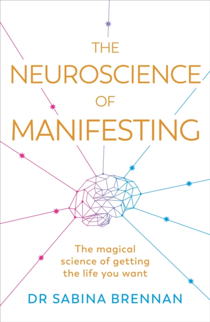 Neuroscience of Manifesting - Dr Sabina Brennan