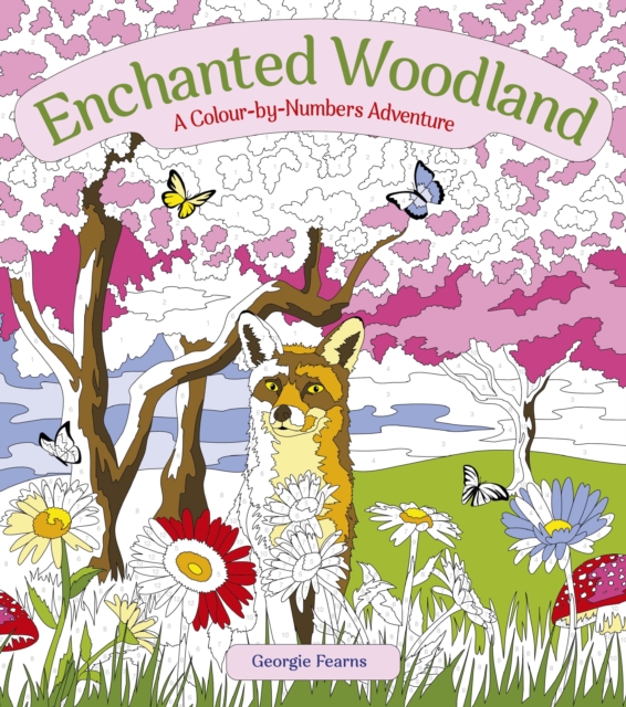 Enchanted Woodland: A Colour-by-Numbers Adventure - Georgie Fearns