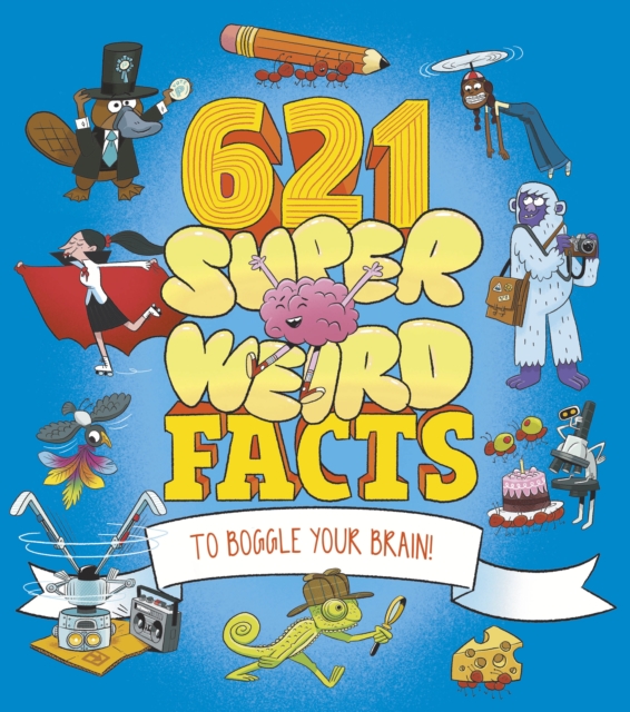 621 Super Weird Facts to Boggle Your Brain - William (author)|otway Potter