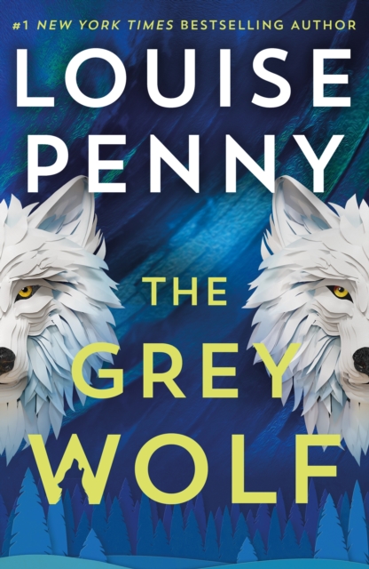 Grey Wolf - Louise Penny