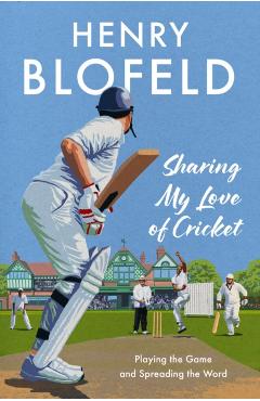 Coperta cărții 'Sharing My Love of Cricket - Henry Blofeld'