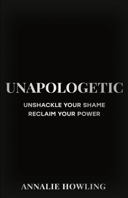 Unapologetic - Annalie Howling