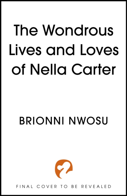 Wondrous Lives and Loves of Nella Carter - Brionni Nwosu