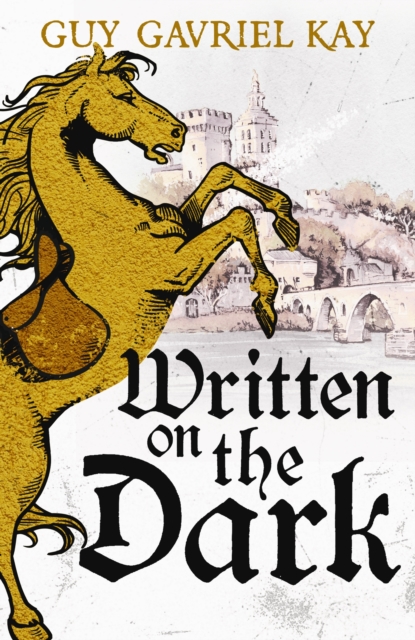 Written on the Dark - Guy Gavriel Kay