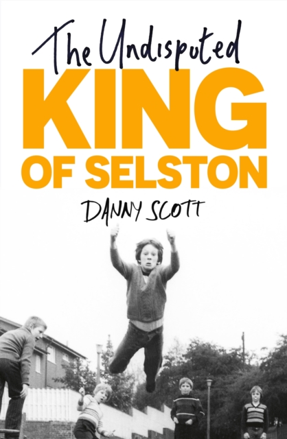Undisputed King of Selston - Danny Scott