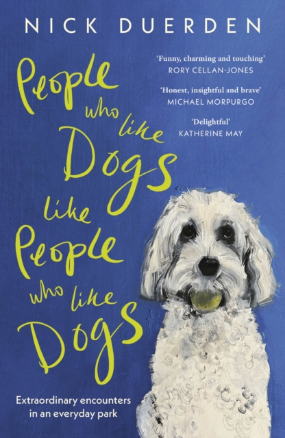 People Who Like Dogs Like People Who Like Dogs - Nick Duerden