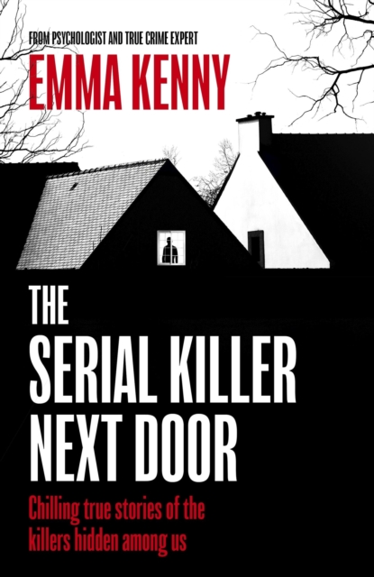 Serial Killer Next Door - Emma Kenny