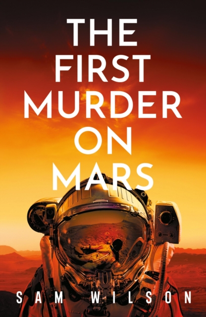 First Murder On Mars - Sam Wilson