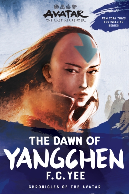 Avatar, The Last Airbender: The Dawn of Yangchen (Chronicles of the Avatar Book 3) - F.c. Yee