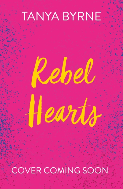 Rebel Hearts - Tanya Byrne
