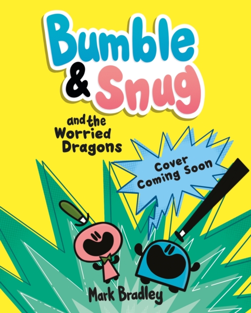 Bumble and Snug and the Worried Dragons - Mark Bradley