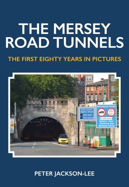 Coperta cărții 'Mersey Road Tunnels - Peter Jackson-lee'