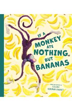 Poza produsului If a Monkey Ate Nothing but Bananas - Lillias Kinsman-chauvet