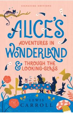 Coperta cărții 'Alice's Adventures in Wonderland & Through the Looking-Glass - Lewis Carroll'