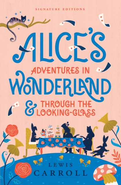 Alice's Adventures in Wonderland & Through the Looking-Glass - Lewis Carroll