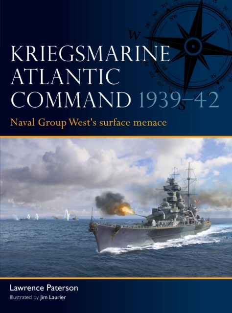 Kriegsmarine Atlantic Command 1939–42 - Lawrence Paterson