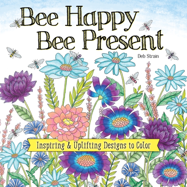 Bee Happy, Bee Present - Deb Strain