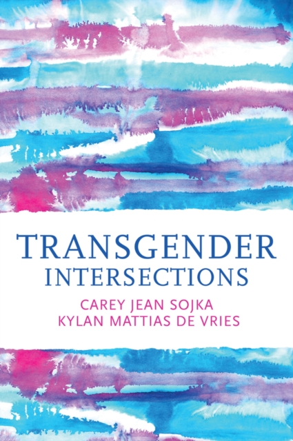 Transgender Intersections - Carey Jean|de Vries Sojka