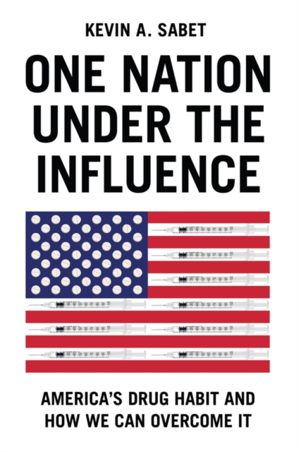 One Nation Under the Influence - Kevin A. Sabet